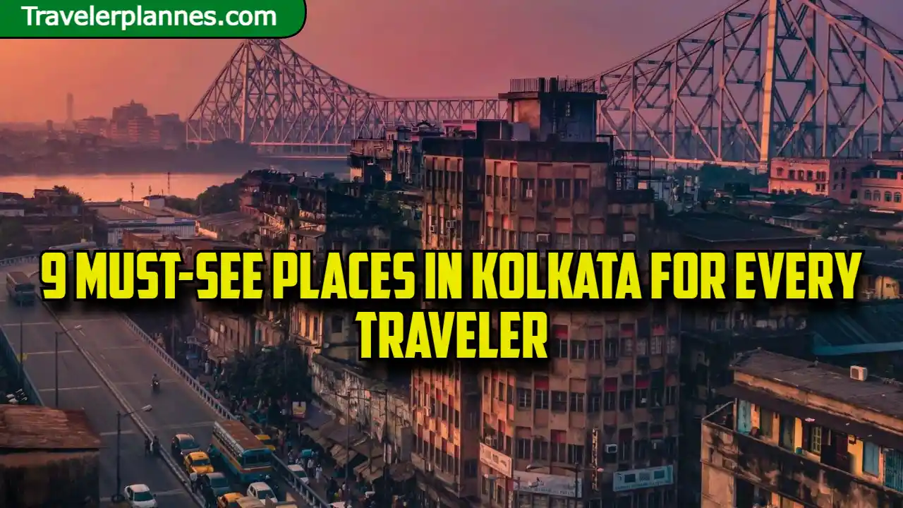 9 Must-See Places in Kolkata for Every Traveler