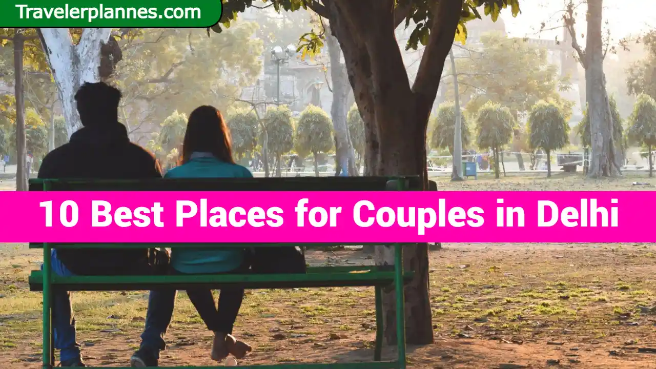10 Best Places for Couples in Delhi