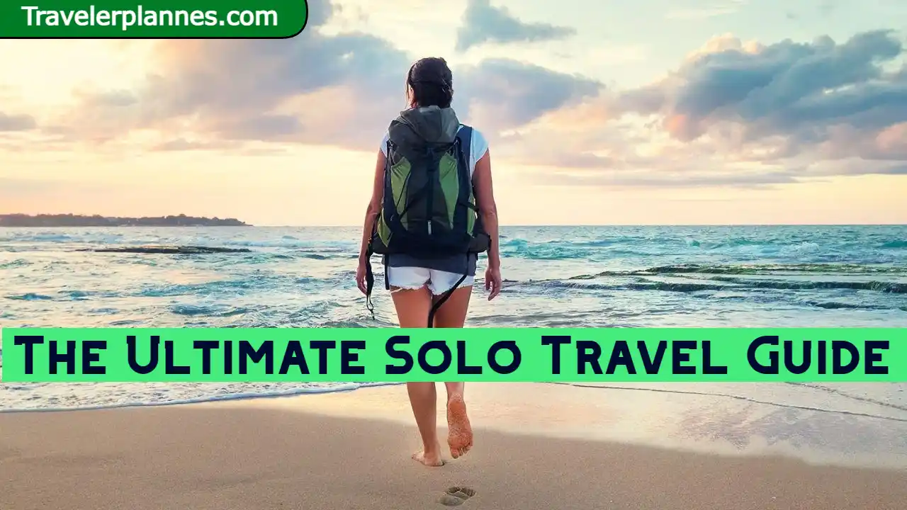 The Ultimate Solo Travel Guide: 5 Tips for Traveling Alone